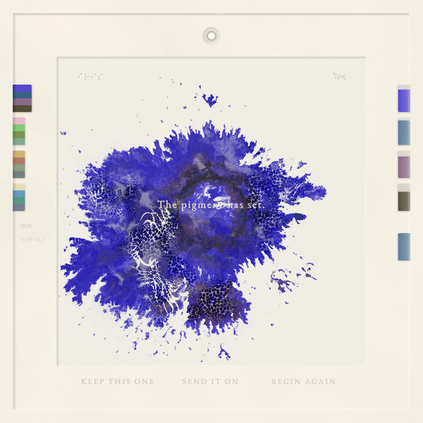 A set blue painting with heavily fingered dendritic edges, the words The pigment has set written across it by the piece, and three low-contrast offers debossed along the bottom edge: keep this one, send it on, begin again